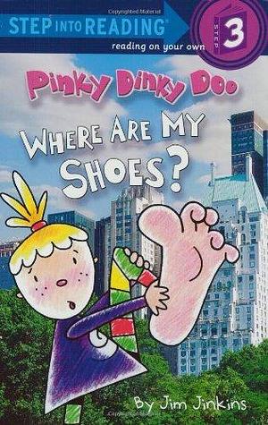 Pinky Dinky Doo: Where are My Shoes? by Jim Jinkins