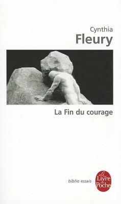 La Fin Du Courage by Cynthia Fleury