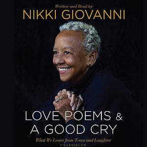 Love Poems and A Good Cry by Nikki Giovanni