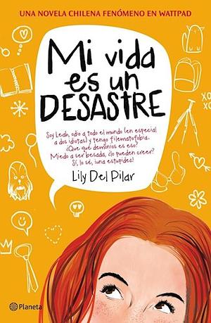 Mi vida es un desastre by Lily del Pilar