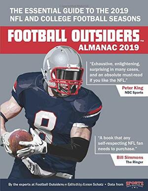 Football Outsiders Almanac 2019: The Essential Guide to the 2019 NFL and College Football Seasons by Tom Gower, Robert Weintraub, Aaron Schatz, Vincent Verhei, Andrew Potter, Bryan Knowles, Mike Tanier, Rivers McCown, Derrik Klassen, Thomas Bassinger