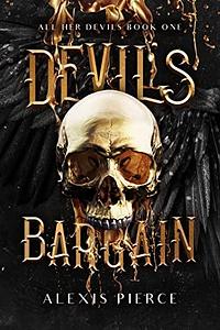 Devil's Bargain (All Her Devils Book 1) by Alexis Pierce