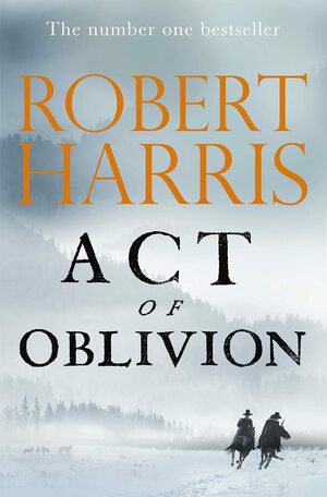 ACT OF OBLIVION by Robert Harris