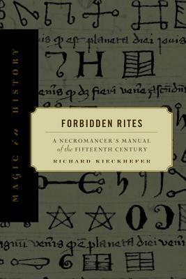 Forbidden Rites: A Necromancer's Manual of the Fifteenth Century (Magic in History) by Richard Kieckhefer