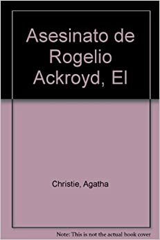 El asesinato de Rogelio Ackroyd by Agatha Christie