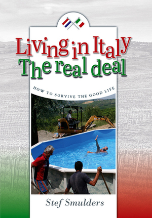 Living In Italy: Hilarious Expat Adventures - How To Survive The Good Life by Emese Mayhew, Stef Smulders