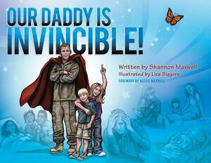 Our Daddy Is Invincible! by Shannon Maxwell