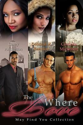 The Where Love May Find You Collection by Carey Anderson, Cordelia Michelsen