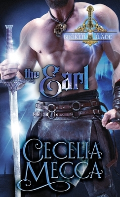 The Earl: Order of the Broken Blade by Cecelia Mecca