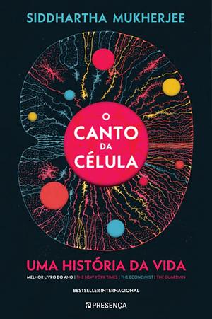 O Canto da Célula: Uma história da vida by Siddhartha Mukherjee