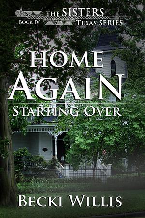 Home Again: Starting Over by Becki Willis