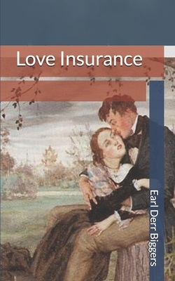 Love Insurance by Earl Derr Biggers