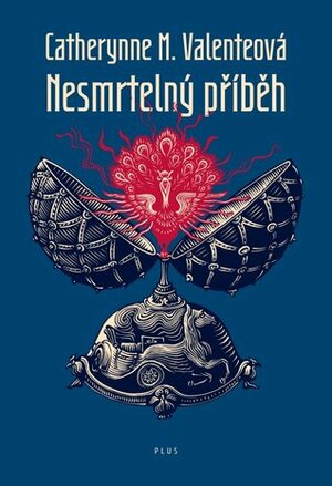 Nesmrtelný příběh by Eva Dobrovolná, Catherynne M. Valente