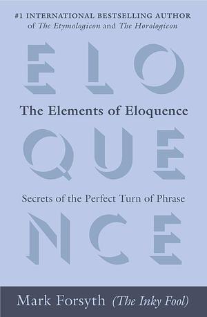 The Elements of Eloquence by Mark Forsyth