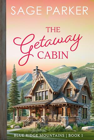 The Getaway Cabin (Book 1) by Sage Parker