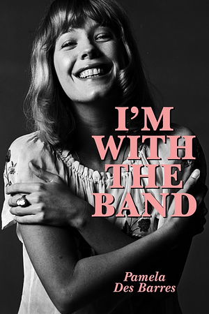 I'm With the Band: Confessions of a Groupie by Pamela Des Barres, Dave Navarro