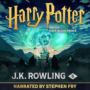 Harry Potter and the Half-Blood Prince by J.K. Rowling