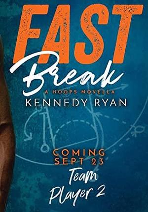 Fast Break by Kennedy Ryan