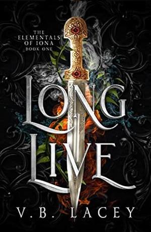 Long Live by V.B. Lacey