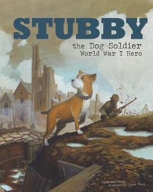 Stubby the Dog Soldier: World War I Hero by Oliver Hurst, Blake Hoena