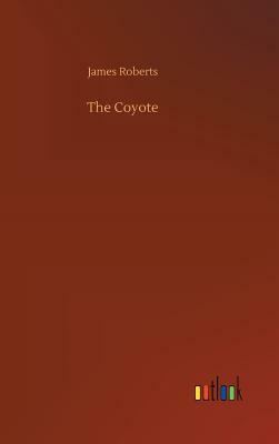 The Coyote by James Roberts