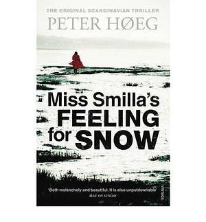 Miss Smilla's Feeling for Snow by Peter Høeg