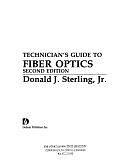 Technicians Guide to Fiber Optics by Donald J. Sterling