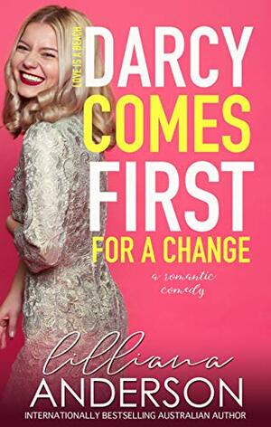 Darcy Comes First for a Change by Lilliana Anderson