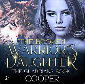 The Broken Warrior's Daughter by Cooper