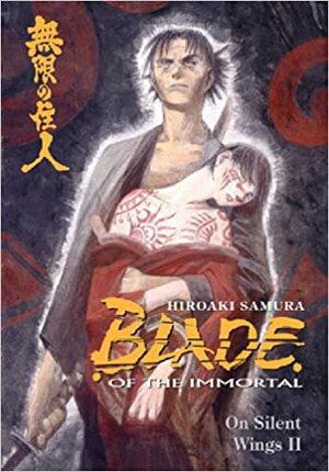 Blade of the Immortal Volume 5: On Silent Wings II by Hiroaki Samura