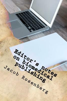 Editor's notes on biomedical publishing: Ultimate Researcher's Guide Series by Jacob Rosenberg