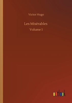 Les Misérables: Volume 1 by Victor Hugo