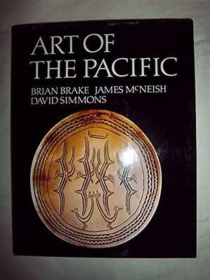 Art of the Pacific by Brian Brake, David Simmons, James McNeish