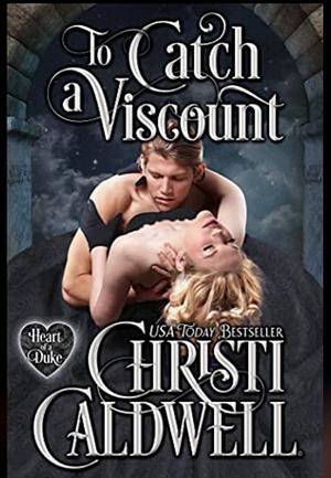 To Catch a Viscount by Christi Caldwell