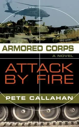 Armored Corps: Attack by Fire by Pete Callahan