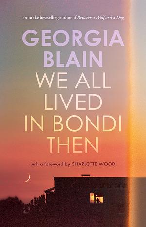 We All Lived in Bondi Then by Georgia Blain