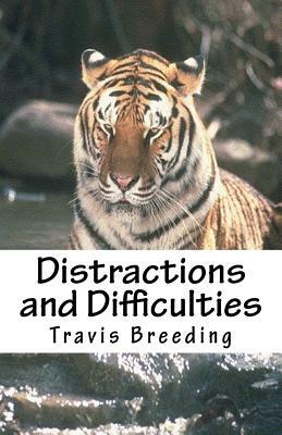 Distractions and Difficulties by Travis E. Breeding