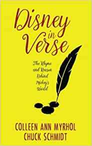 Disney in Verse: The Rhyme and Reason Behind Mickey's World by Bob McLain, Colleen Ann Myrhol, Chuck Schmidt