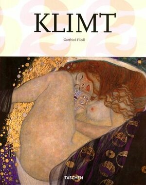 Klimt: 1862–1918: le monde à l'apparence féminine by Patricia Blotenberg, Gottfried Fliedl