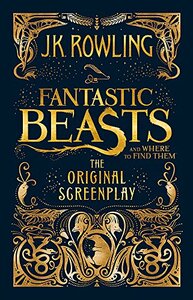 Fantastic Beasts and Where to Find Them: The Original Screenplay by J.K. Rowling