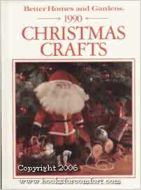 Better Homes And Gardens 1990 Christmas Crafts by Better Homes and Gardens