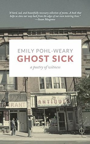 Ghost Sick by Emily Pohl-Weary