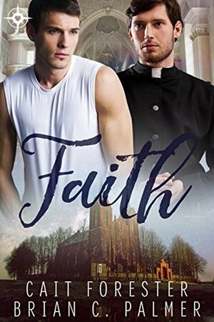 Faith by Brian C. Palmer, Cait Forester