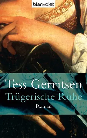 Trügerische Ruhe by Tess Gerritsen