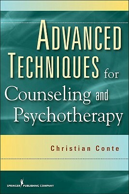 Advanced Techniques for Counseling and Psychotherapy by Christian Conte