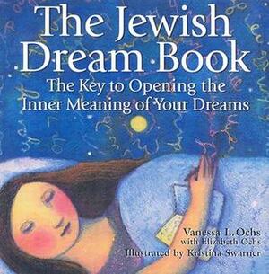 The Jewish Dream Book: The Key to Opening the Inner Meaning of Your Dreams by Vanessa L. Ochs