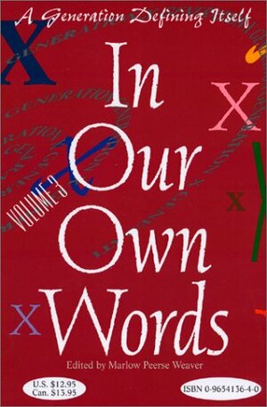 In Our Own Words : A Generation Defining Itself - Volume 3 by Cathrine Lødøen, Marlow Peerse Weaver, David Hill