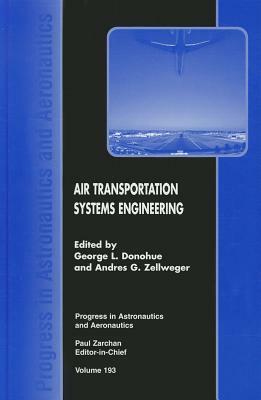 Air Transportation Systems Engineering by George L. Donohue, George Mason University and G. Donohue