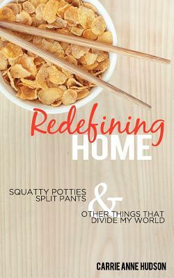Redefining Home by Carrie Hudson, Carrie Anne Hudson