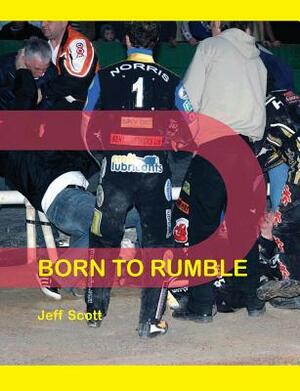 Born to Rumble by Jeff Scott